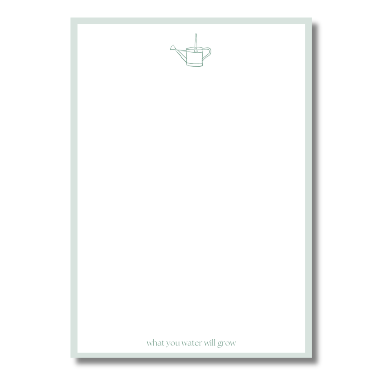 What You Water Will Grow Notepad